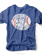 Load image into Gallery viewer, THERE&#39;S NO CRYIN&#39; IN BASEBALL | GAME DAY T-SHIRT
