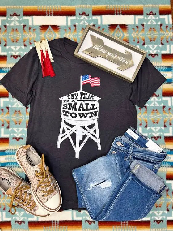 Try That in a Small Town Tee T Shirt 60% off Texas True