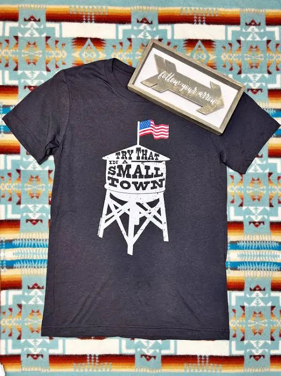 Try That in a Small Town Tee T Shirt 60% off Texas True