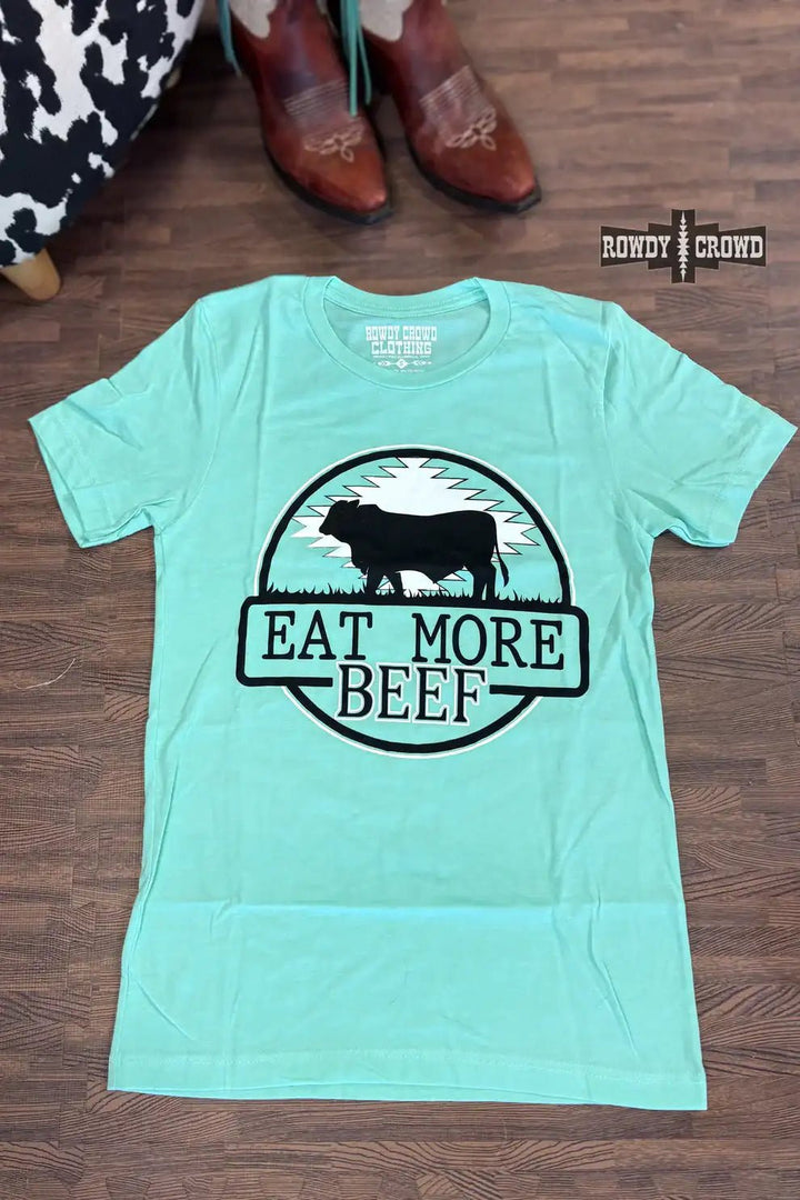 Eat More Beef Tee T Shirt - Double C Western SupplyRowdy Crowd